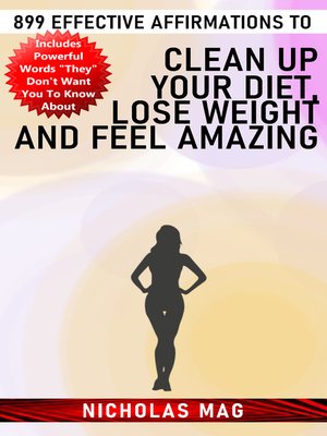 cover image of 899 Effective Affirmations to Clean Up Your Diet, Lose Weight and Feel Amazing